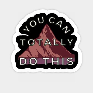 You Can Totally Do This Inspirational Quote | Motivational Design for T-Shirts and More! Sticker